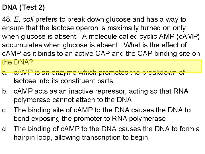 DNA (Test 2) 48. E. coli prefers to break down glucose and has a