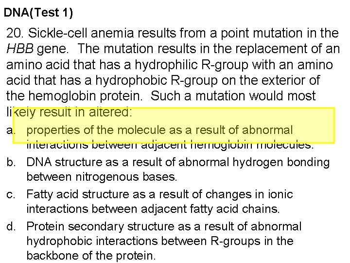 DNA(Test 1) 20. Sickle-cell anemia results from a point mutation in the HBB gene.