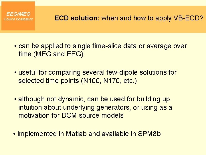 EEG/MEG Source localisation ECD solution: when and how to apply VB-ECD? • can be