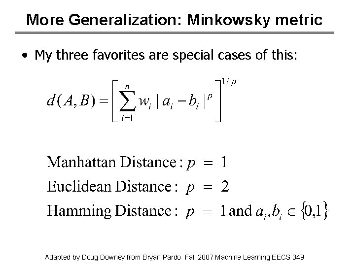 More Generalization: Minkowsky metric • My three favorites are special cases of this: Adapted