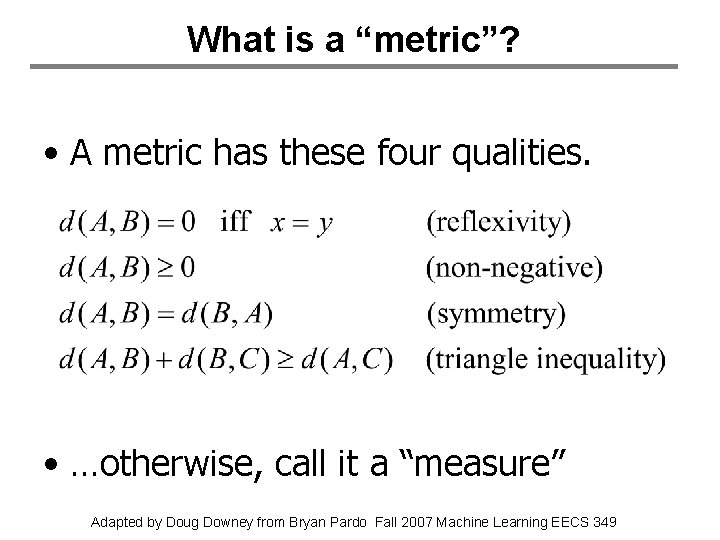 What is a “metric”? • A metric has these four qualities. • …otherwise, call