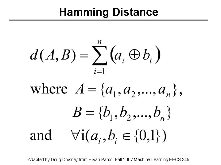 Hamming Distance Adapted by Doug Downey from Bryan Pardo Fall 2007 Machine Learning EECS