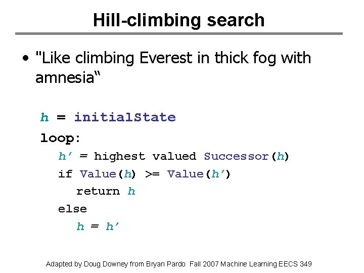 Hill-climbing search • "Like climbing Everest in thick fog with amnesia“ h = initial.