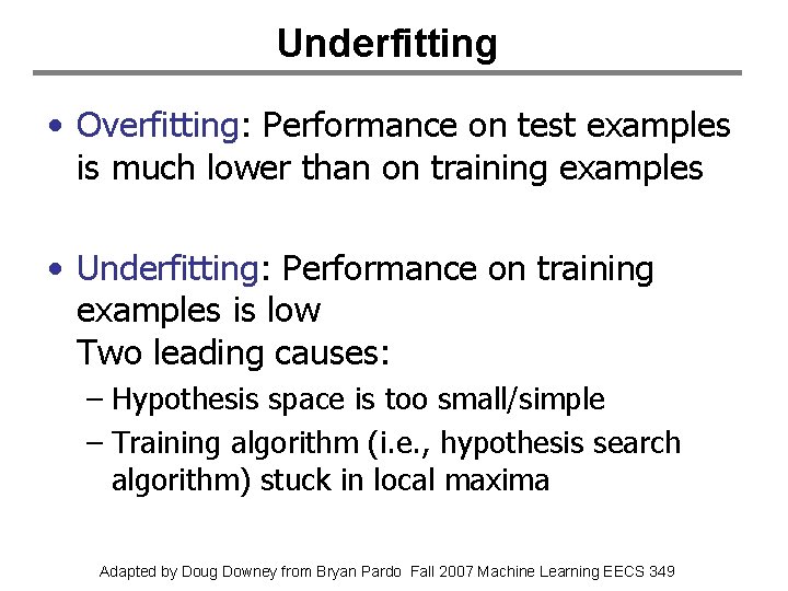 Underfitting • Overfitting: Performance on test examples is much lower than on training examples