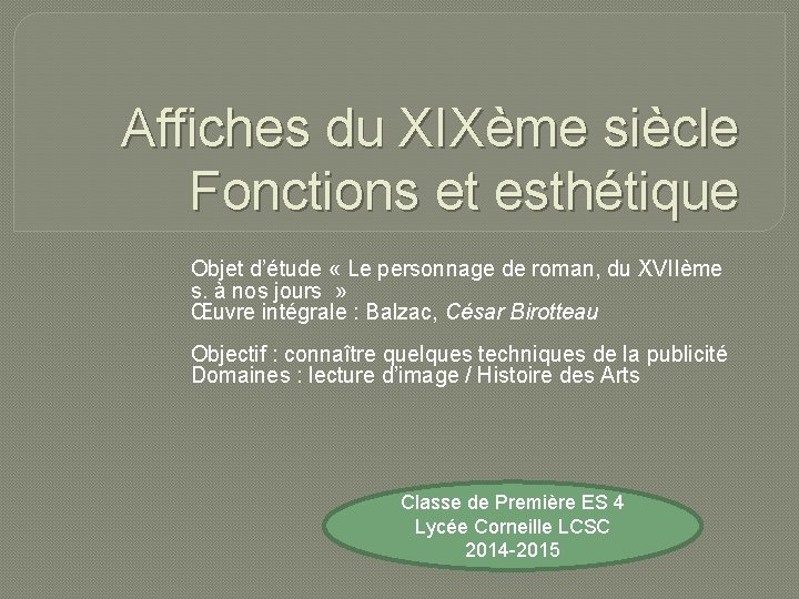 Affiches du XIXème siècle Fonctions et esthétique Objet d’étude « Le personnage de roman,