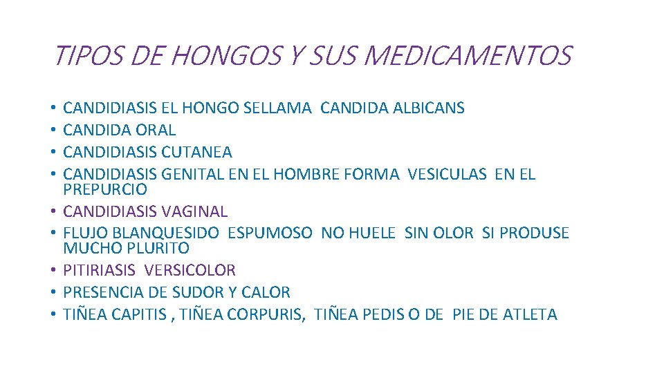 TIPOS DE HONGOS Y SUS MEDICAMENTOS • • • CANDIDIASIS EL HONGO SELLAMA CANDIDA