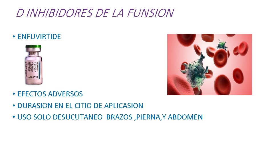 D INHIBIDORES DE LA FUNSION • ENFUVIRTIDE • EFECTOS ADVERSOS • DURASION EN EL