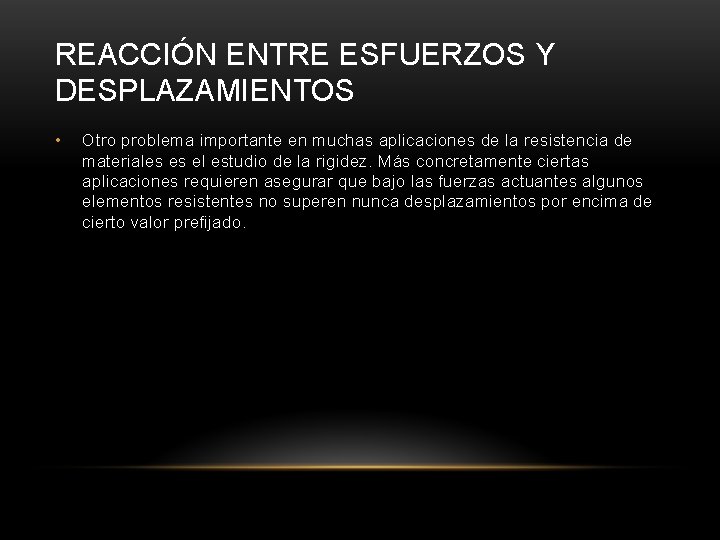 REACCIÓN ENTRE ESFUERZOS Y DESPLAZAMIENTOS • Otro problema importante en muchas aplicaciones de la