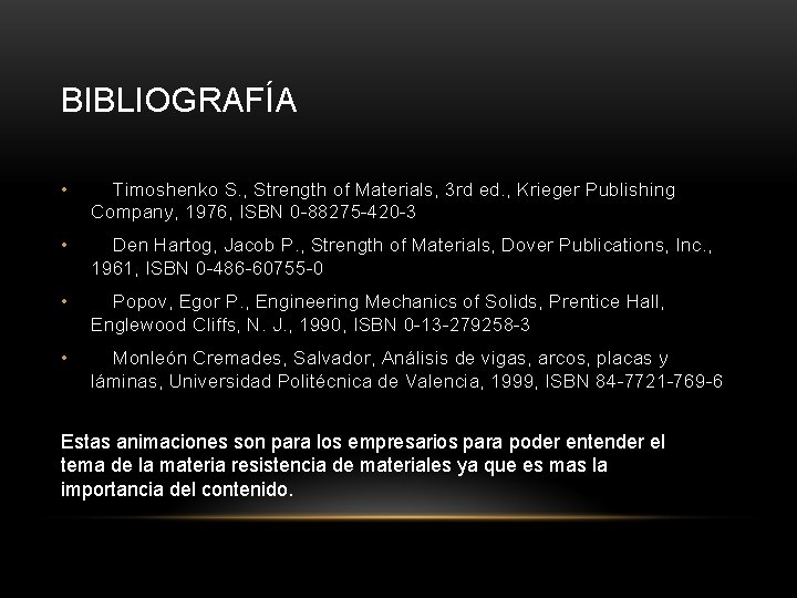 BIBLIOGRAFÍA • Timoshenko S. , Strength of Materials, 3 rd ed. , Krieger Publishing