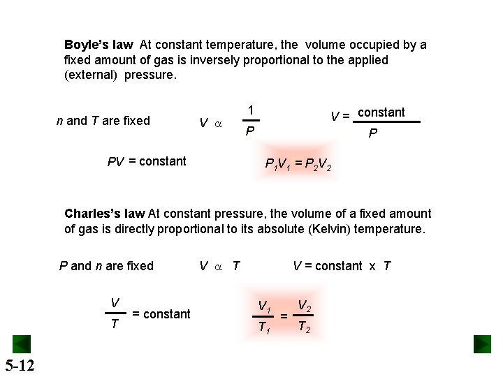 Boyle’s law At constant temperature, the volume occupied by a fixed amount of gas
