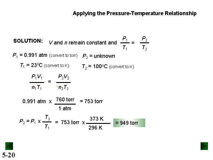 Applying the Pressure-Temperature Relationship SOLUTION: V and n remain constant and P 1 T