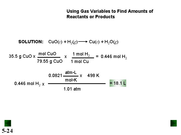 Using Gas Variables to Find Amounts of Reactants or Products SOLUTION: 35. 5 g
