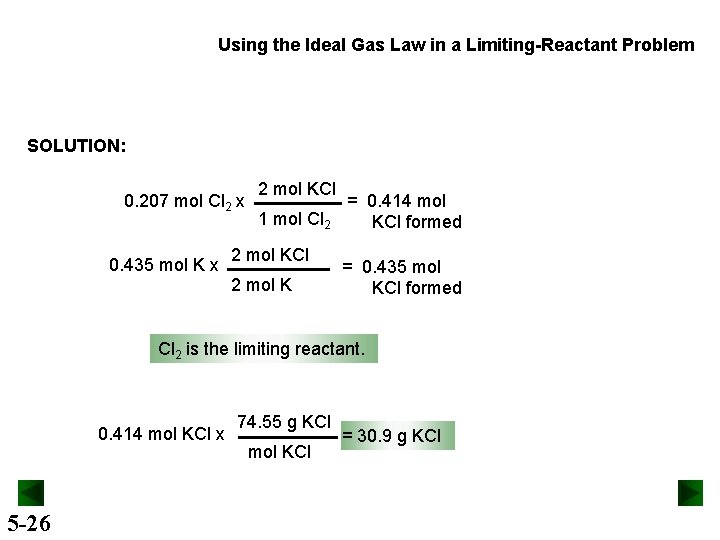 Using the Ideal Gas Law in a Limiting-Reactant Problem SOLUTION: 0. 207 mol Cl