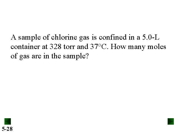A sample of chlorine gas is confined in a 5. 0 -L container at
