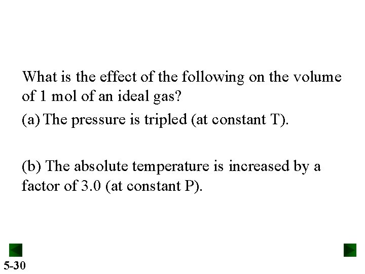 What is the effect of the following on the volume of 1 mol of