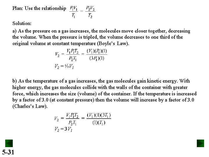 Plan: Use the relationship Solution: a) As the pressure on a gas increases, the