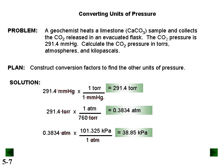 Converting Units of Pressure PROBLEM: A geochemist heats a limestone (Ca. CO 3) sample