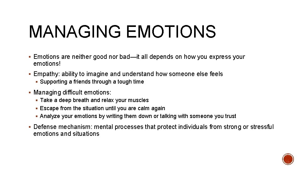 MANAGING EMOTIONS § Emotions are neither good nor bad—it all depends on how you