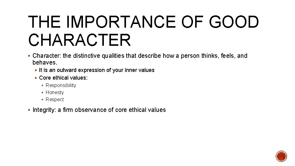 THE IMPORTANCE OF GOOD CHARACTER § Character: the distinctive qualities that describe how a