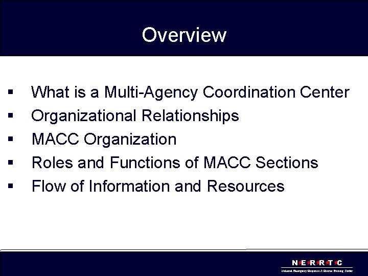 Overview § § § What is a Multi-Agency Coordination Center Organizational Relationships MACC Organization