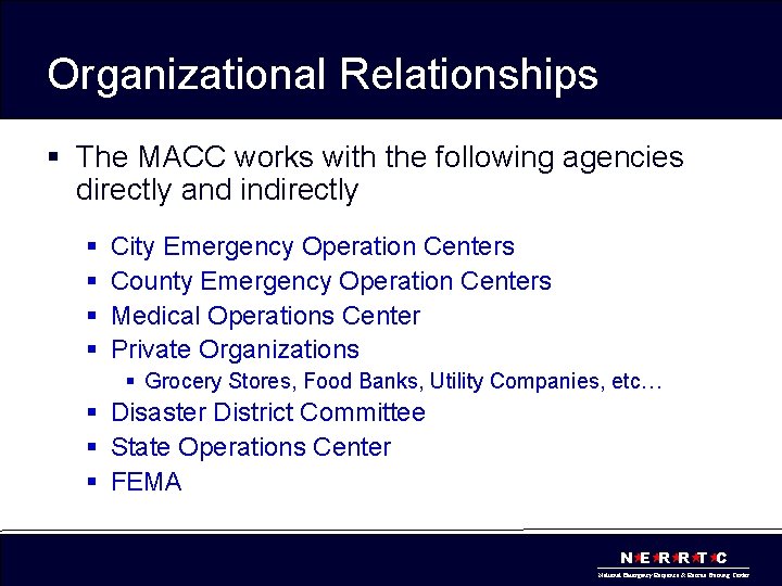 Organizational Relationships § The MACC works with the following agencies directly and indirectly §