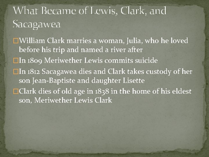 What Became of Lewis, Clark, and Sacagawea �William Clark marries a woman, Julia, who