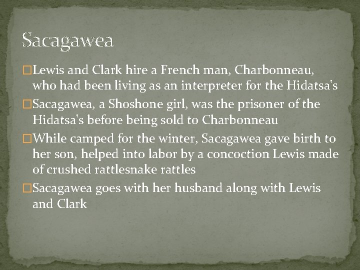 Sacagawea �Lewis and Clark hire a French man, Charbonneau, who had been living as