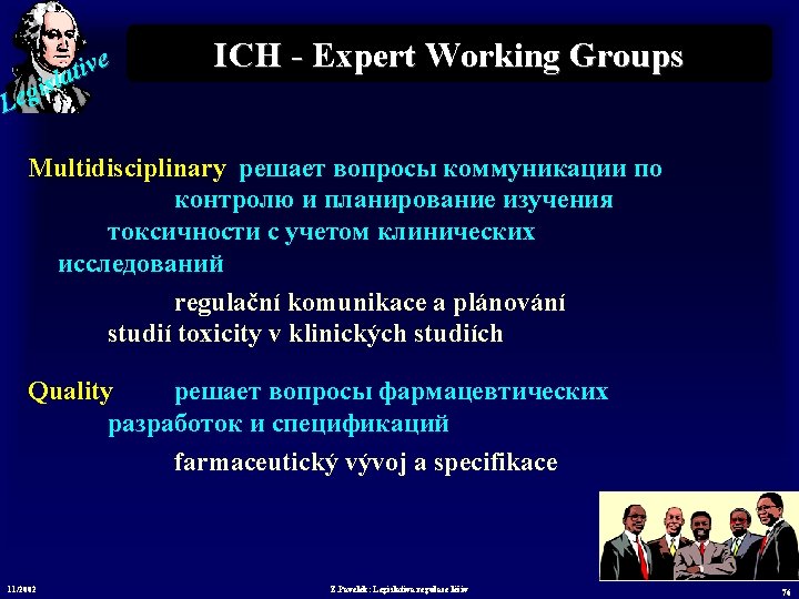 e v i t sla i g Le ICH - Expert Working Groups Multidisciplinary