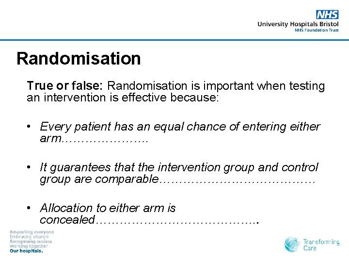 Randomisation True or false: Randomisation is important when testing an intervention is effective because: