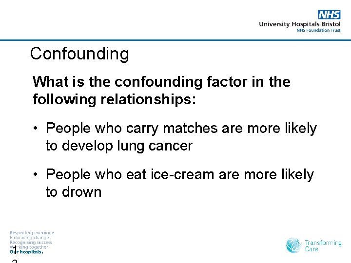 Confounding What is the confounding factor in the following relationships: • People who carry