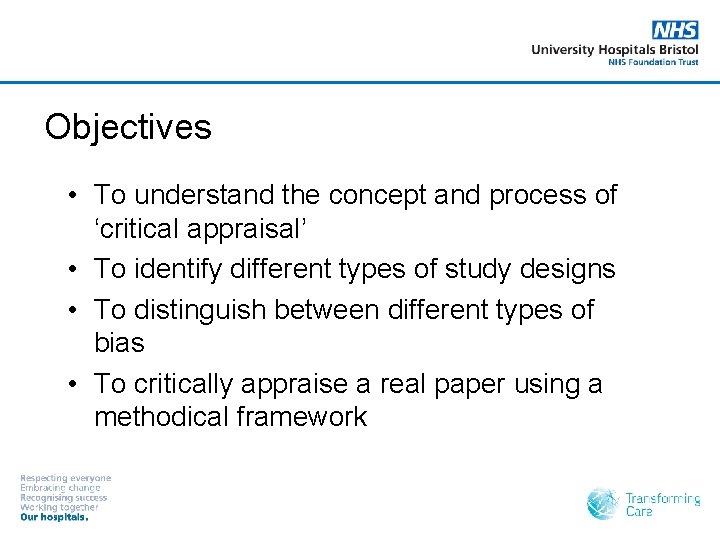 Objectives • To understand the concept and process of ‘critical appraisal’ • To identify