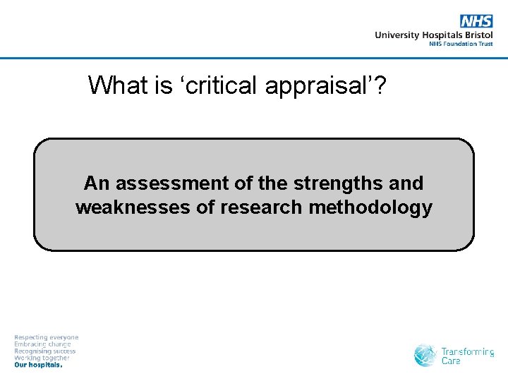 What is ‘critical appraisal’? An assessment of the strengths and weaknesses of research methodology
