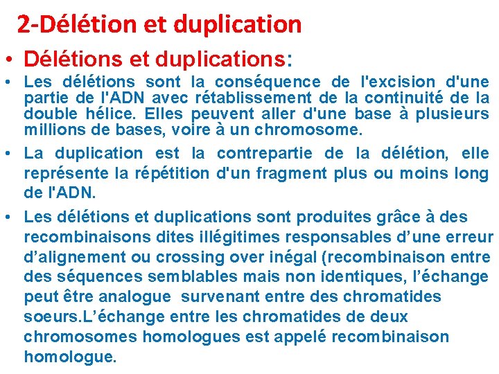 2 -Délétion et duplication • Délétions et duplications: • Les délétions sont la conséquence 2 -Délétion et duplication • Délétions et duplications: • Les délétions sont la conséquence