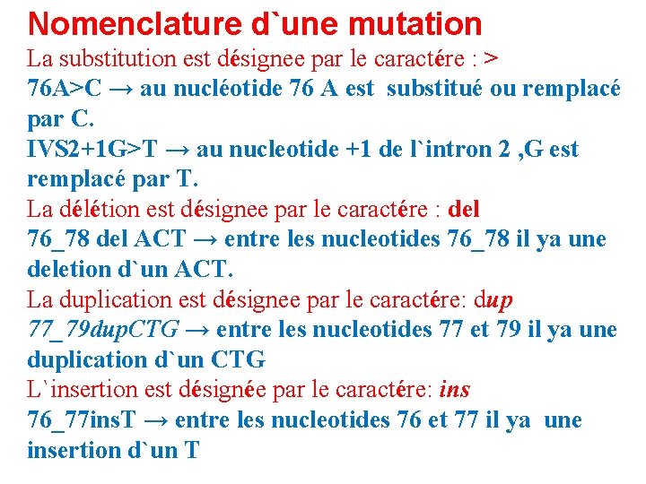 Nomenclature d`une mutation La substitution est désignee par le caractére : > 76 A>C Nomenclature d`une mutation La substitution est désignee par le caractére : > 76 A>C