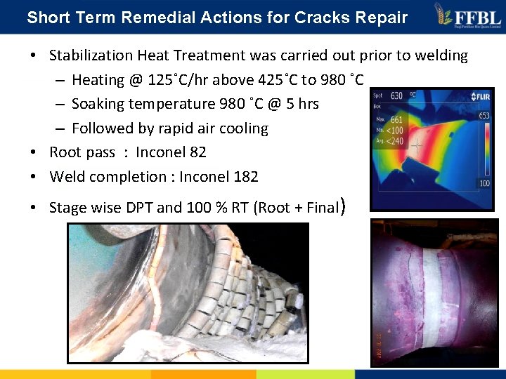 Short Term Remedial Actions for Cracks Repair • Stabilization Heat Treatment was carried out