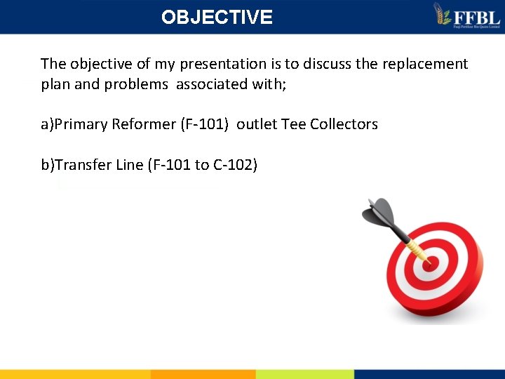 OBJECTIVE The objective of my presentation is to discuss the replacement plan and problems