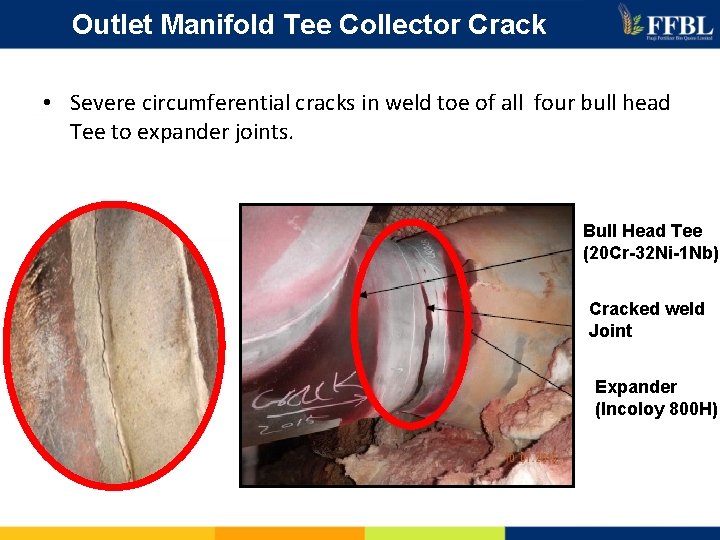 Outlet Manifold Tee Collector Crack • Severe circumferential cracks in weld toe of all
