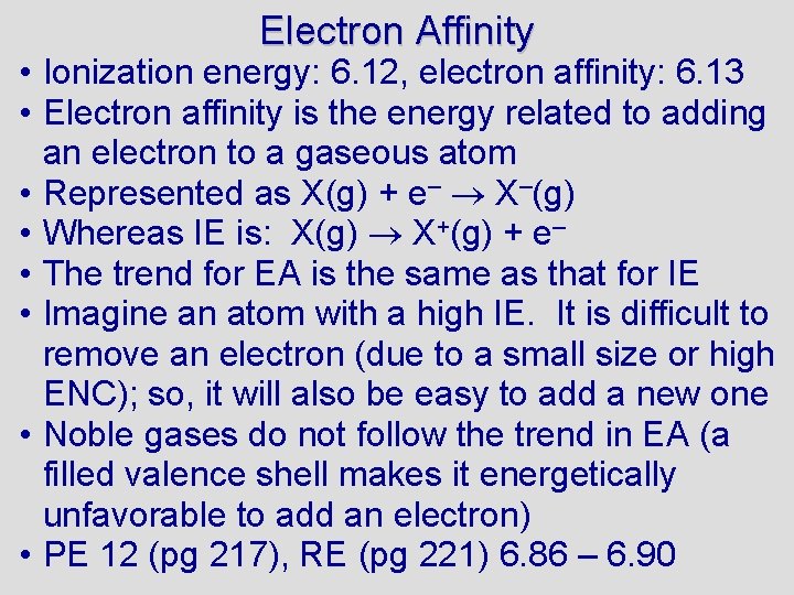 Electron Affinity • Ionization energy: 6. 12, electron affinity: 6. 13 • Electron affinity