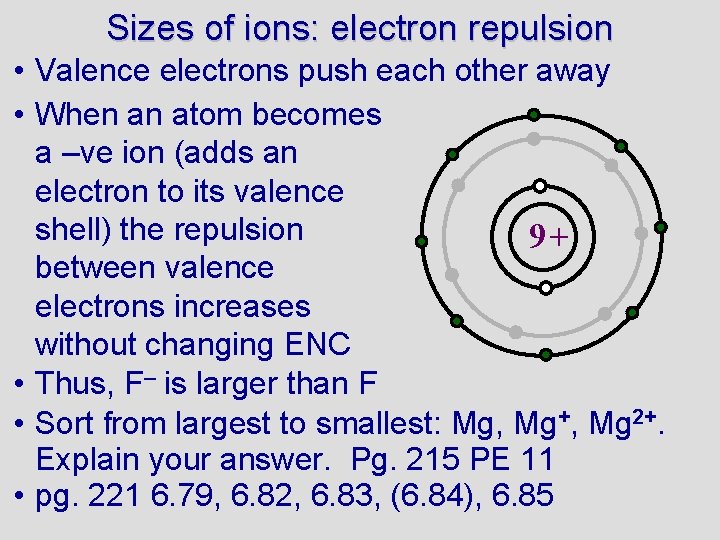 Sizes of ions: electron repulsion • Valence electrons push each other away • When