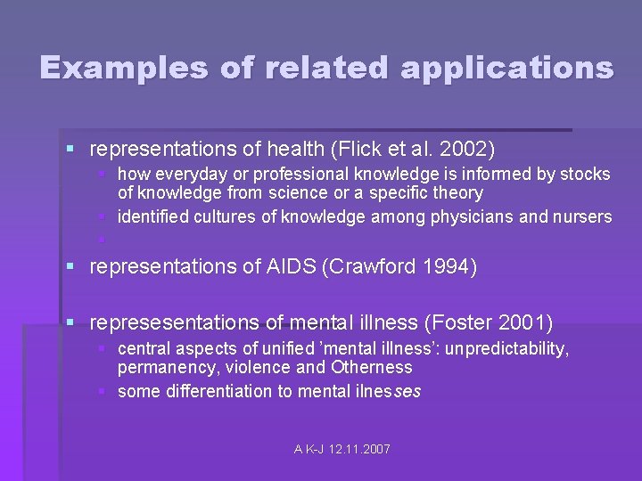 Examples of related applications § representations of health (Flick et al. 2002) § how