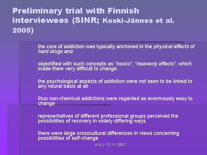 Preliminary trial with Finnish interviewees (SINR; Koski-Jännes et al. 2005) § the core of