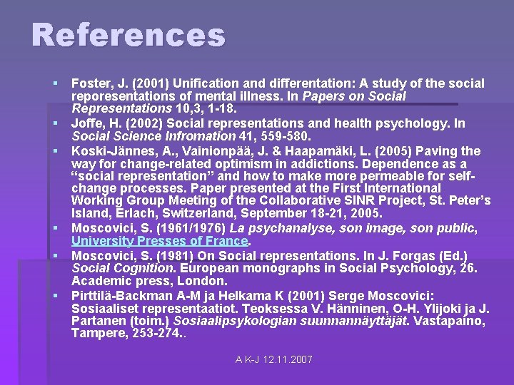 References § Foster, J. (2001) Unification and differentation: A study of the social reporesentations