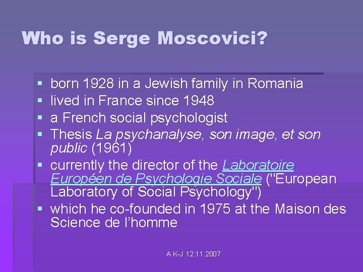 Who is Serge Moscovici? § § born 1928 in a Jewish family in Romania