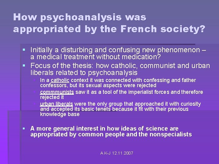 How psychoanalysis was appropriated by the French society? § Initially a disturbing and confusing