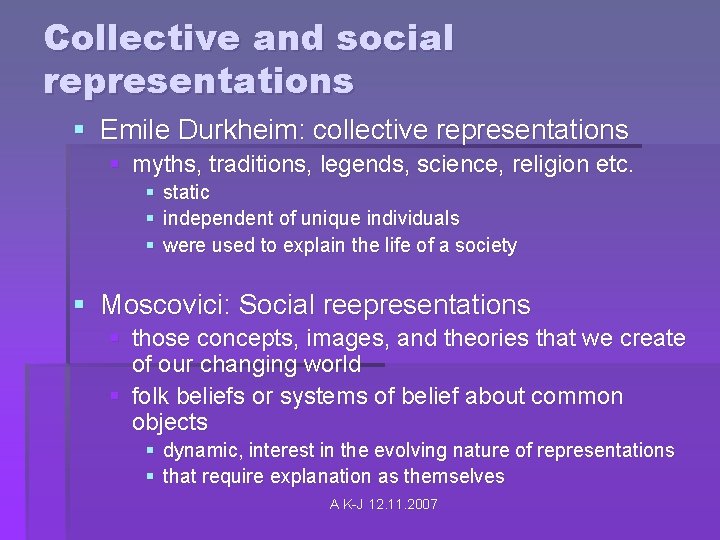Collective and social representations § Emile Durkheim: collective representations § myths, traditions, legends, science,