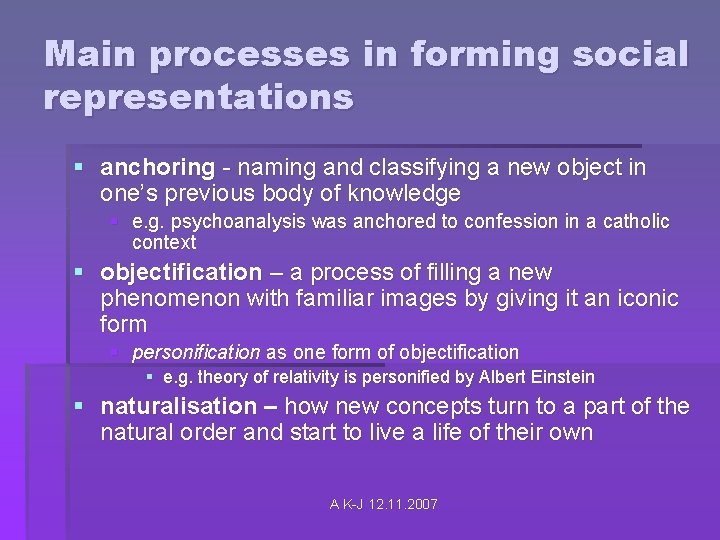 Main processes in forming social representations § anchoring - naming and classifying a new