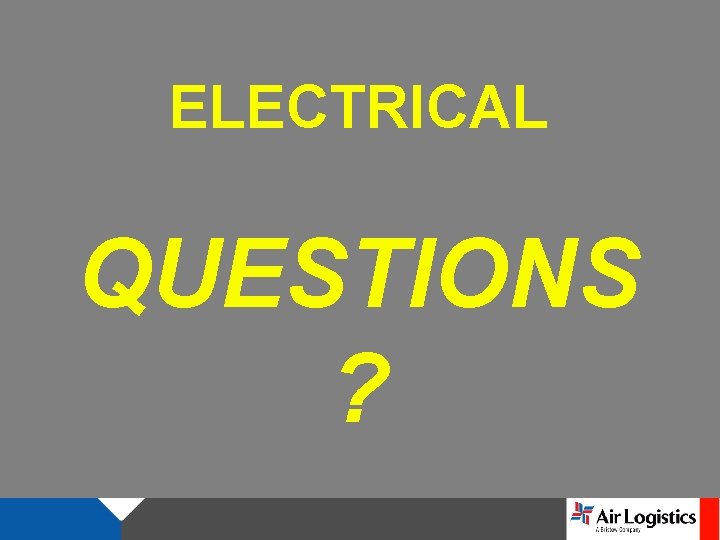 ELECTRICAL QUESTIONS ? ELECTRICAL QUESTIONS ?