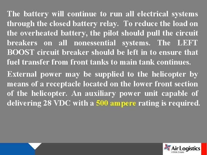 The battery will continue to run all electrical systems through the closed battery relay. The battery will continue to run all electrical systems through the closed battery relay.