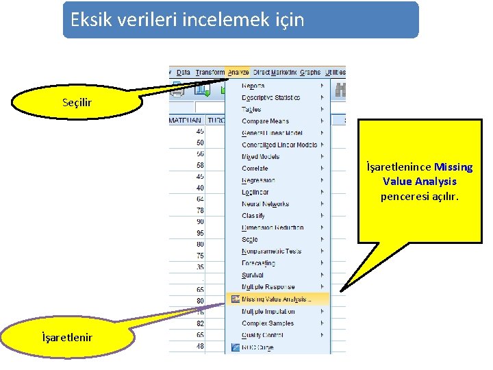 Eksik verileri incelemek için Seçilir İşaretlenince Missing Value Analysis penceresi açılır. İşaretlenir 