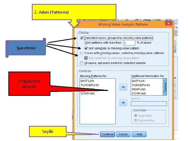 2. Adım (Patterns) İşaretlenir Değişkenler aktarılır Seçilir 